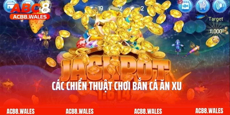 Các chiến thuật chơi bắn cá ăn xu