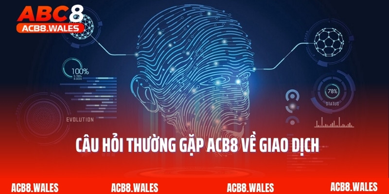 Câu hỏi thường gặp ACB8 về giao dịch
