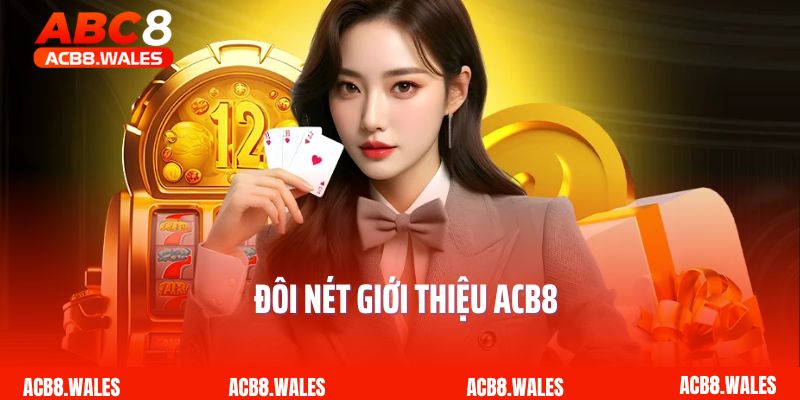 Đôi nét giới thiệu ACB8
