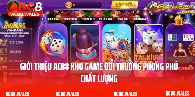 Giới thiệu ACB8 kho game đổi thưởng phong phú chất lượng