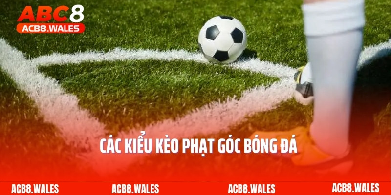 Các kiểu kèo phạt góc bóng đá