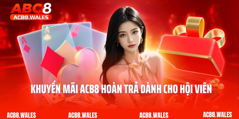 Khuyến mãi ACB8 hoàn trả dành cho hội viên