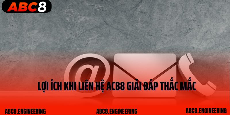 Lợi ích khi liên hệ ACB8 giải đáp thắc mắc