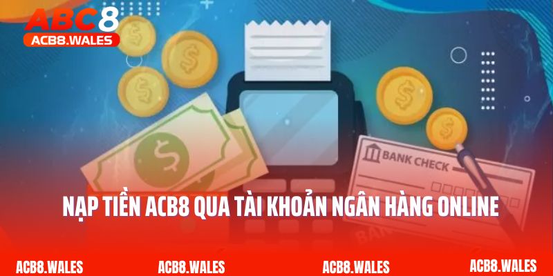 Nạp tiền ACB8 qua tài khoản ngân hàng online
