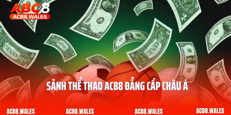 Sảnh thể thao ACB8 đẳng cấp châu Á