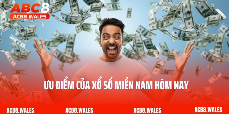 Ưu điểm của xổ số miền Nam hôm nay
